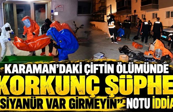 Karaman’daki çiftin ölümünde korkunç şüphe: “Siyanür var girmeyin” notu iddiası