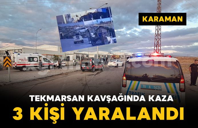 Karaman’da 3 kişinin yaralandığı kaza kamerada