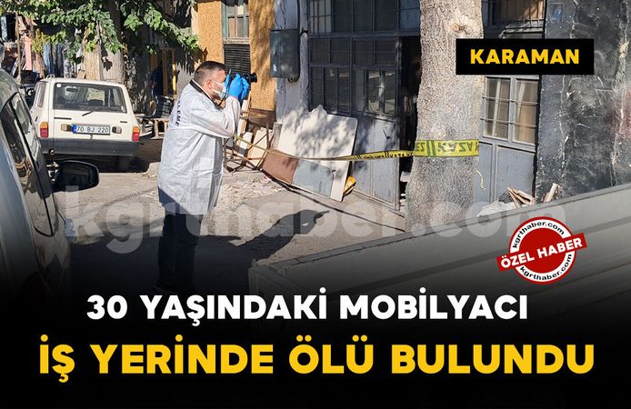 Karaman'da 30 yaşındaki genç iş yerinde ölü bulundu