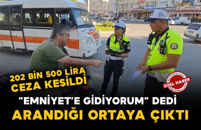 Karaman’da “Emniyete gitmem lazım” dedi, arandığı ortaya çıktı: 202 bin 500 lira ceza kesildi