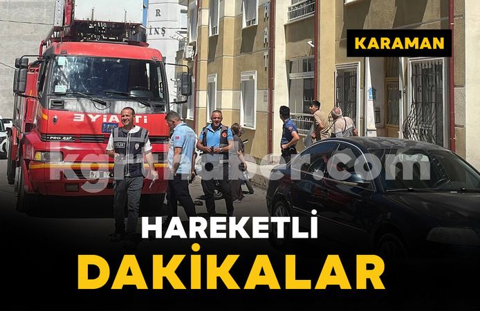 Karaman'da hareketli dakikalar: Yangın ihbarı tencereden çıktı