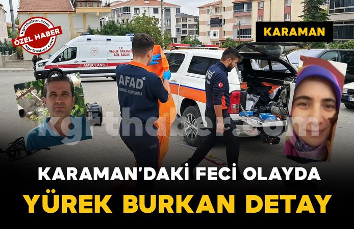Karaman’da karı kocanın öldüğü olayda yürek burkan detay