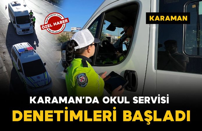 Karaman'da okul servislerine sıkı denetim