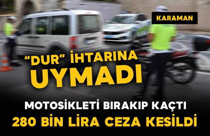Karaman'da polisin 'dur' ihtarına uymayan motosiklete 280 bin lira ceza