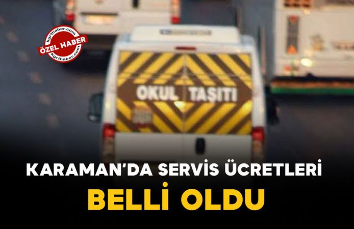 KARAMAN’DA SERVİS ÜCRETLERİ BELLİ OLDU: Tek ve Çift Servis Kaç TL Oldu?