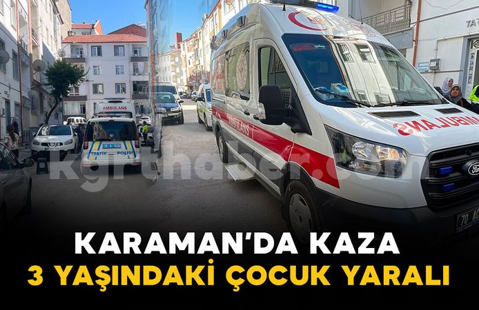 Otomobilin çarptığı 3 yaşındaki çocuk yaralandı