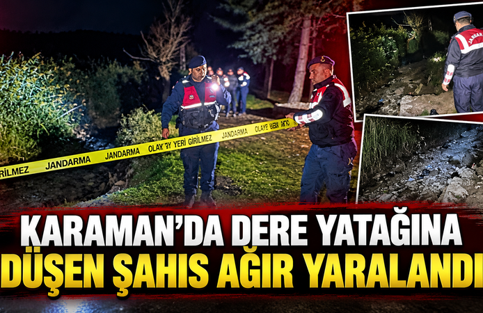 Karaman’da dere yatağına düşen şahıs ağır yaralandı