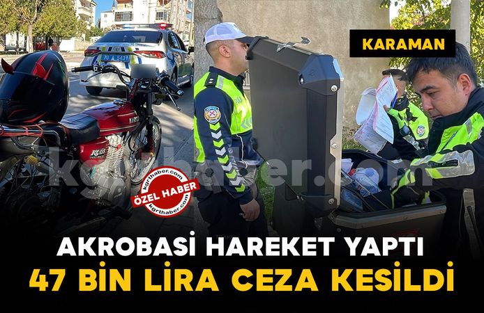 Karaman'da akrobasi hareketleri yapan motosiklet sürücüsüne 47 bin lira ceza