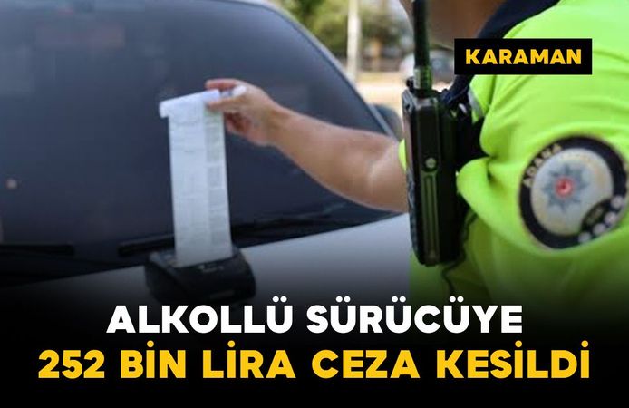 Karaman'da alkollü motosiklet sürücüsüne 252 bin lira ceza uygulandı