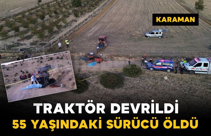 Karaman'da devrilen traktörün altında kalan sürücü hayatını kaybetti: oğlu sinir krizi geçirdi