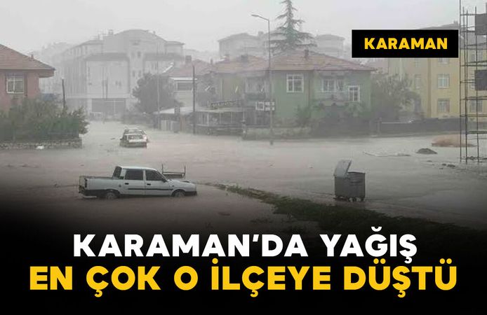 Karaman’da en çok yağış o ilçeye düştü