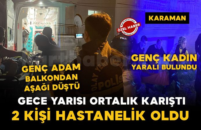 Karaman’da gece yarısı akılalmaz olay: 2 kişi hastanelik oldu