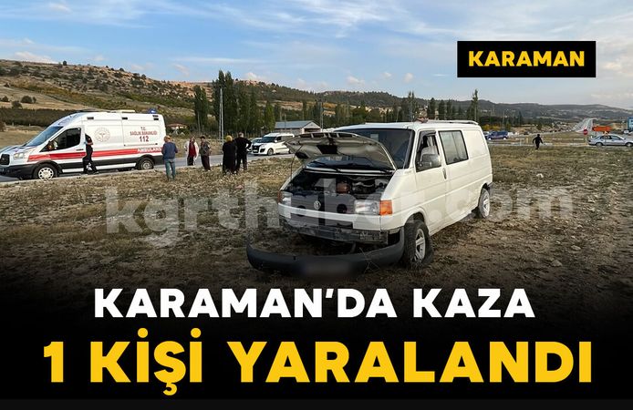 Karaman’da otomobille çarpışan minibüs refüje savruldu: 1 yaralı