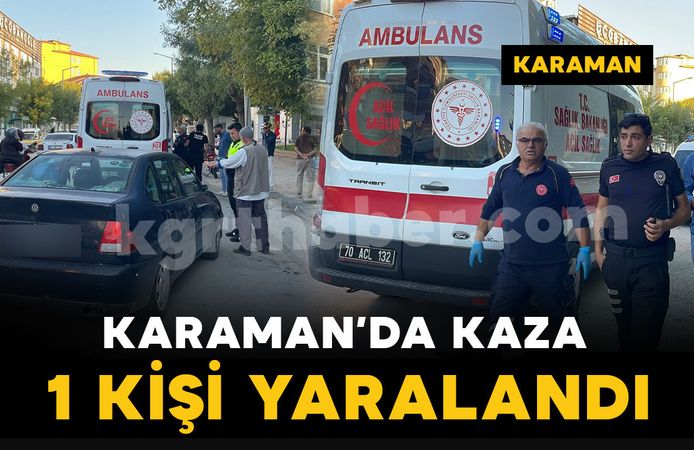 Karaman’da otomobille motosiklet çarpıştı: 1 kişi yaralı