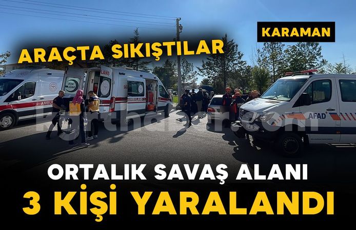 Karaman'da sıkışmalı trafik kazası: 3 yaralı