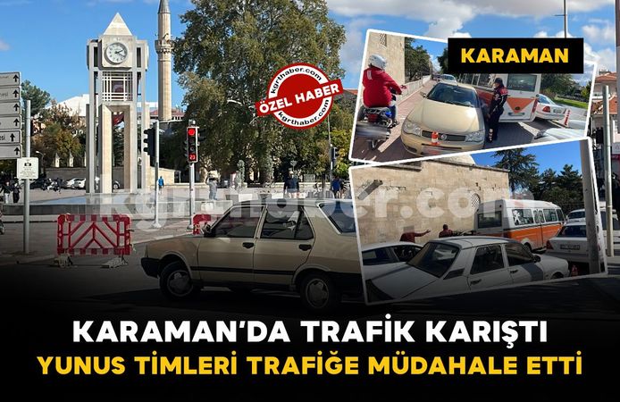 Karaman’da trafik karıştı: Yunus timleri müdahale etti