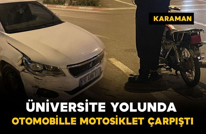 Karaman'da üniversite yolunda kaza: 1 yaralı