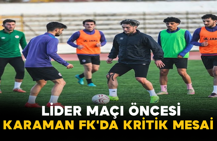 Lider Maçı Öncesi Karaman FK'da Kritik Mesai