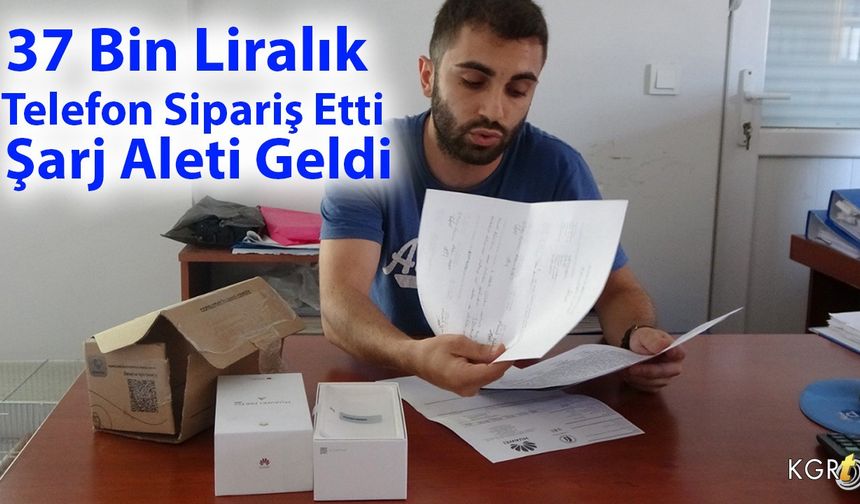 37 Bin Liralık Telefon Sipariş Etti, Şarj Aleti Geldi