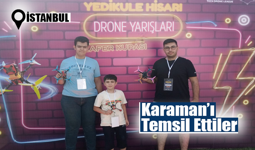 Drone Yarışlarında Karaman’ı Temsil Ettiler