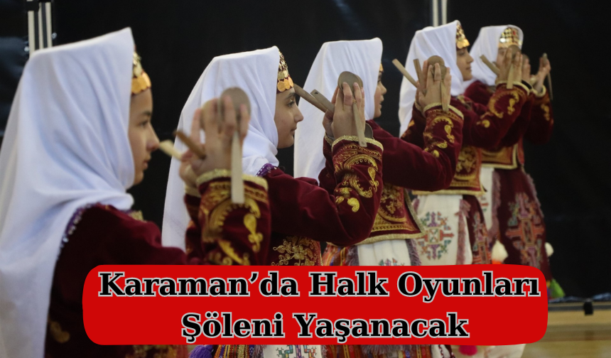 Karaman’da Halk Oyunları Şöleni Yaşanacak