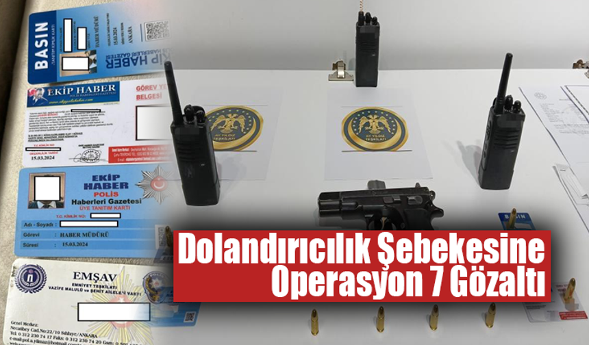Dolandırıcılık Şebekesine Operasyon: 7 Gözaltı