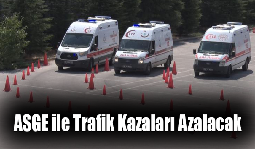 ASGE ile Trafik Kazaları Azalacak