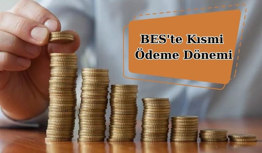 BES'te Kısmi Ödeme Dönemi