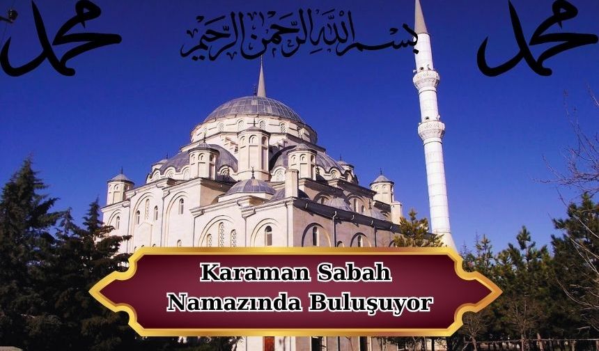 Karaman Sabah Namazında Buluşuyor