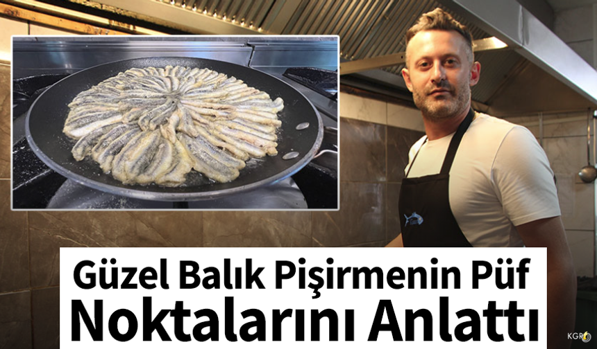 Güzel Balık Pişirmenin Püf Noktalarını Anlattı