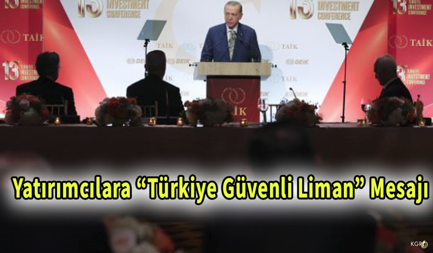 Yatırımcılara “Türkiye Güvenli Liman” Mesajı