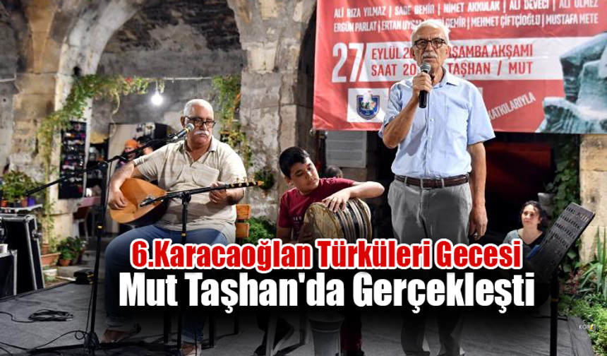 6.Karacaoğlan Türküleri Gecesi Mut Taşhan'da Gerçekleşti