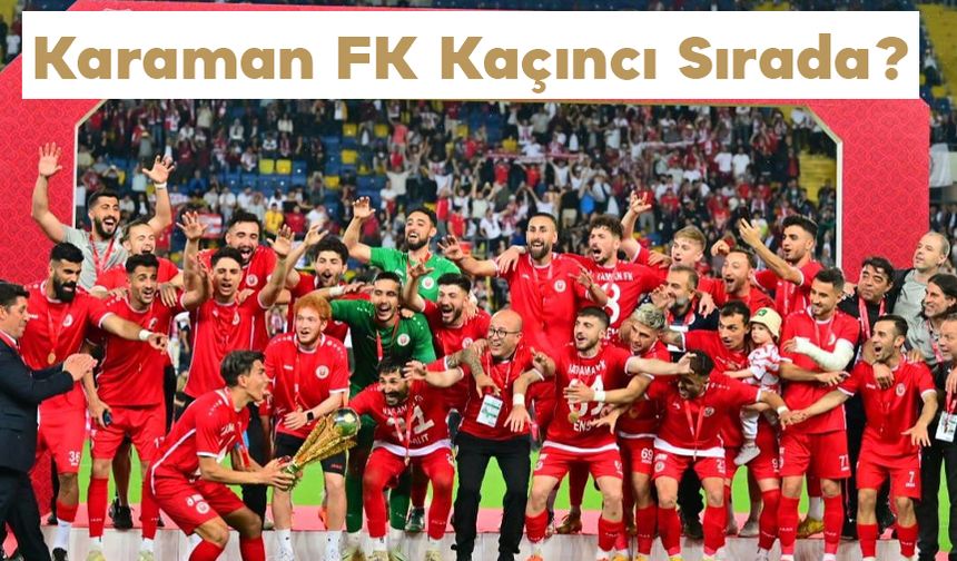Karaman Futbol Kulübü Kaçıncı Sırada? Karaman FK Ligden Düşecek mi?