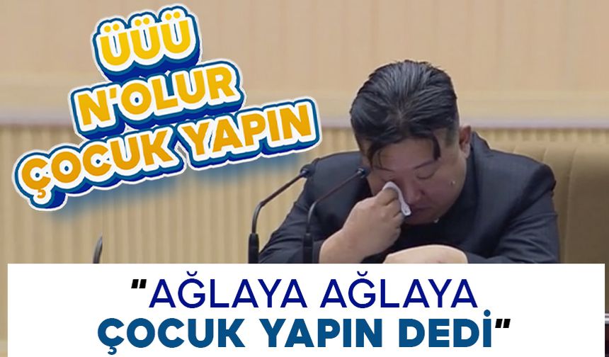 Ağlaya Ağlaya Çocuk Yapın Dedi
