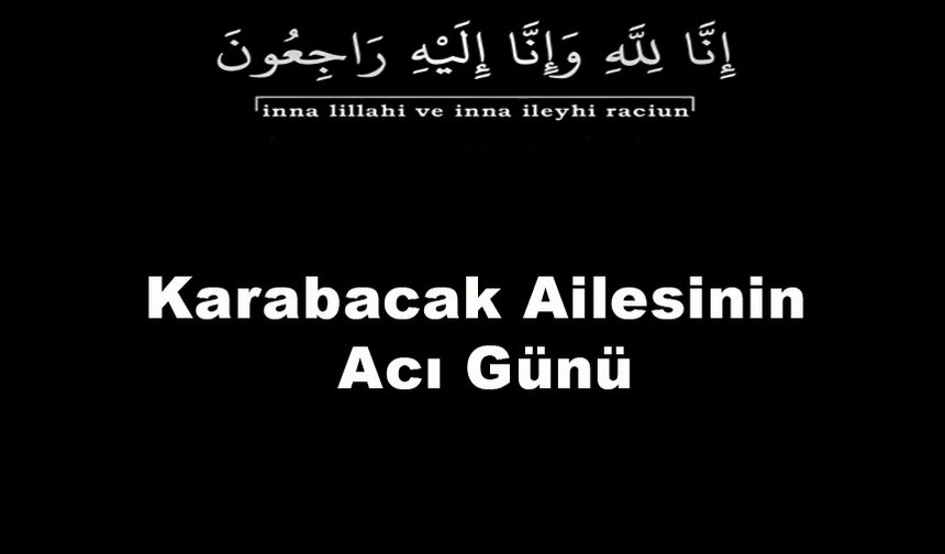 Karabacak Ailesinin Acı Günü