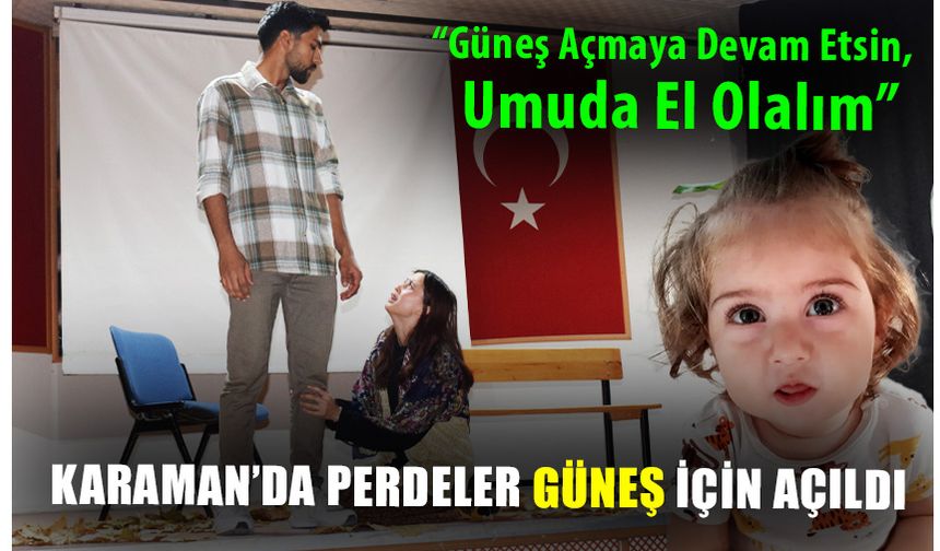 Karaman'da Perdeler SMA Hastası Güneş Bebek İçin Açıldı