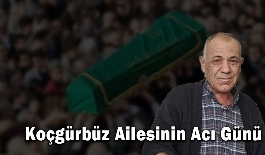 Koçgürbüz Ailesinin Acı Günü