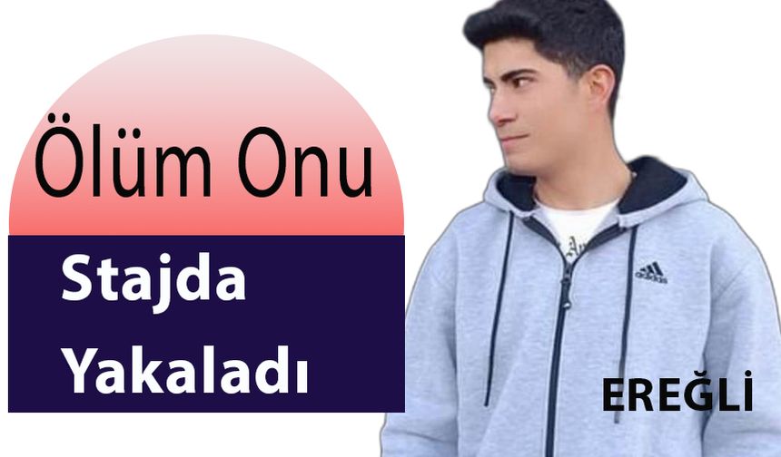 Ölüm Onu Stajda Yakaladı