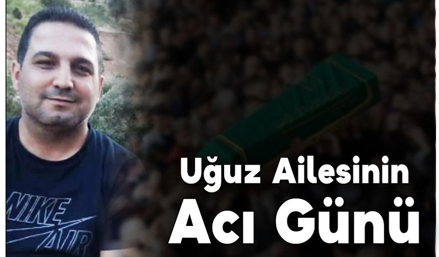 Uğuz Ailesinin Acı Günü