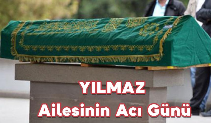 Yılmaz Ailesinin Acı Günü