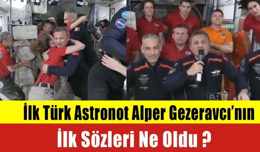 İlk Türk Astronot Alper Gezeravcı İlk Sözleri Ne Oldu ?
