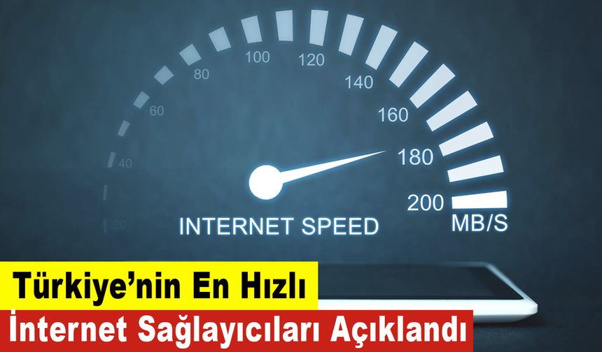 Türkiye’nin En Hızlı İnternet Sağlayıcıları Açıklandı