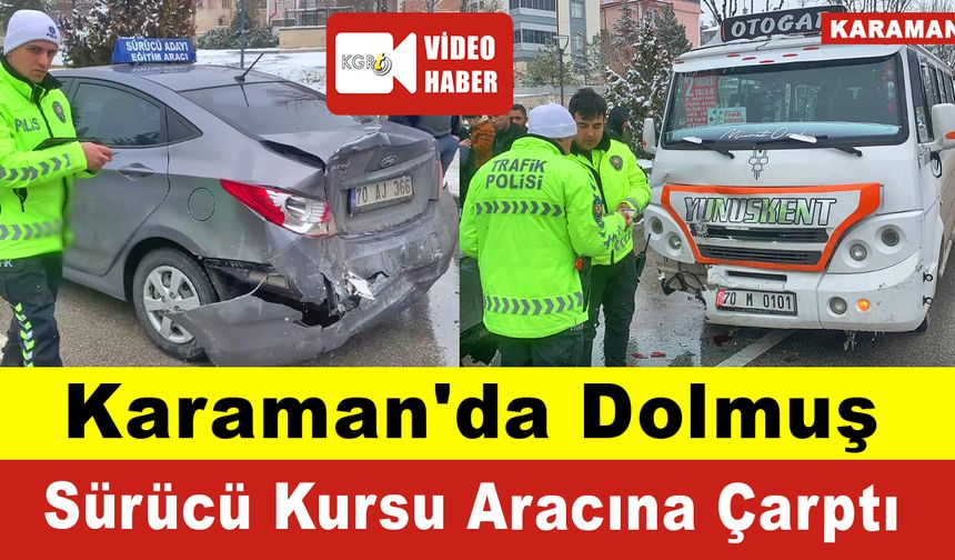 Karaman'da Dolmuş Sürücü Kursu Aracına Çarptı