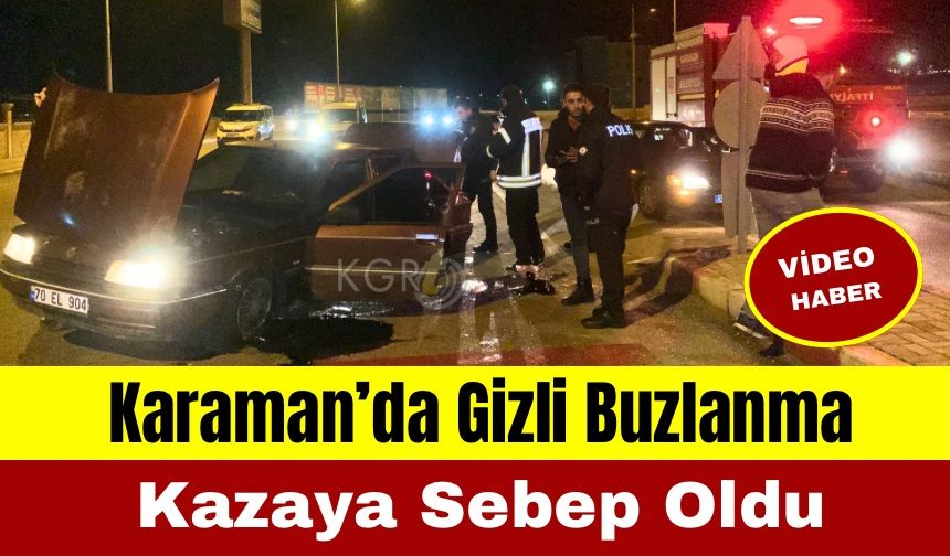 Karaman’da Gizli Buzlanma Kaza Getirdi: Otomobil Yan Yattı