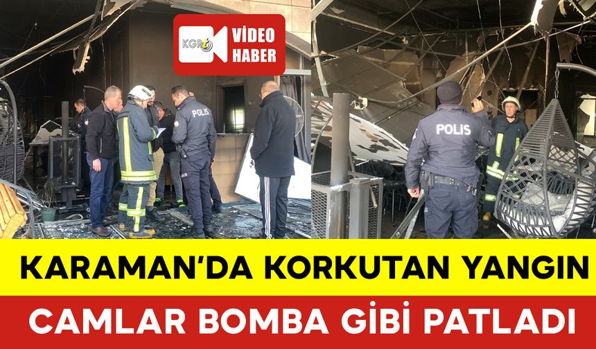 Karaman'da Korkutan Yangın: Camlar Bomba Gibi Patladı