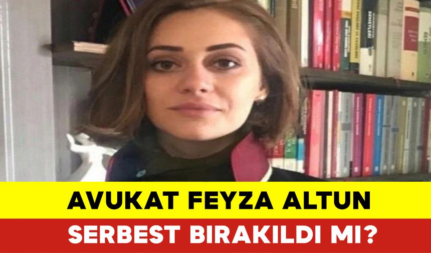 Avukat Feyza Altun Serbest Bırakıldı mı?