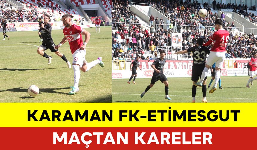 Karaman FK-Etimesgut Maçtan Kareler