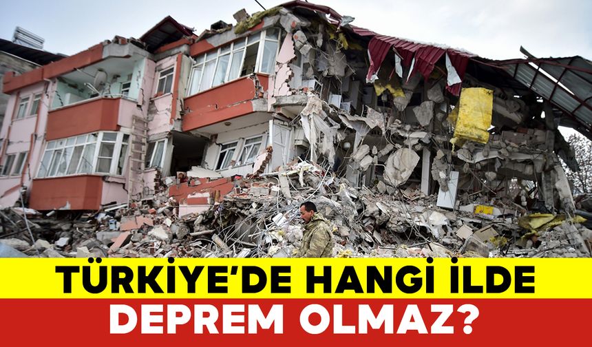 Türkiye'de Hangi İlde Deprem Olmaz?