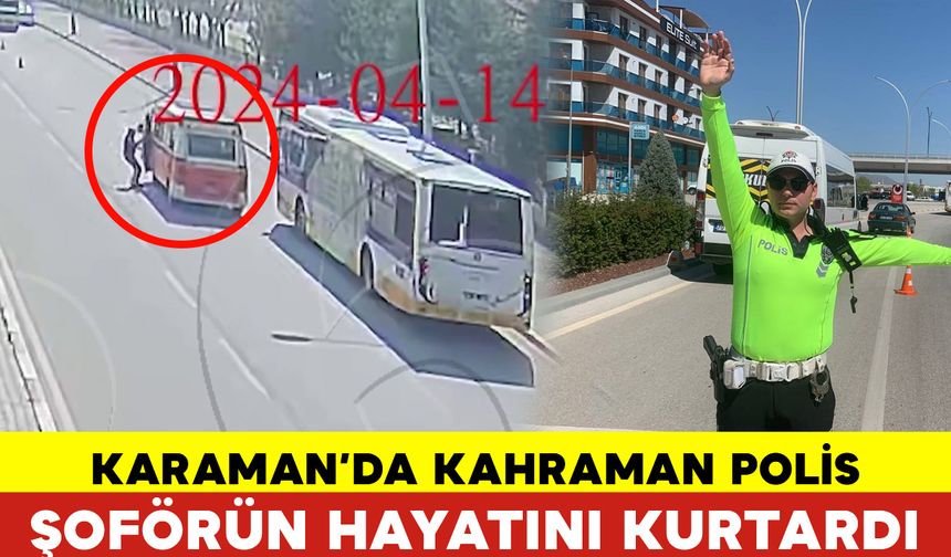 Kahraman Trafik Polisi Karaman'da Şoförün Hayatını Kurtardı