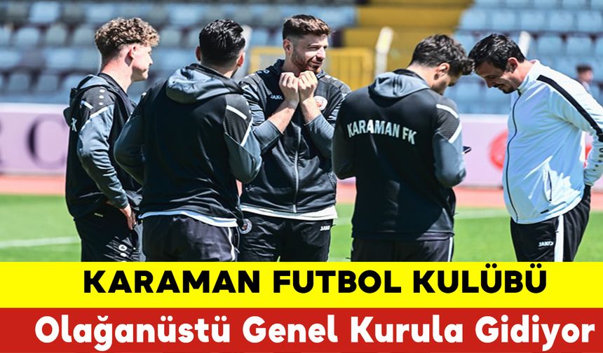 Karaman FK Genel Kurula Gidiyor